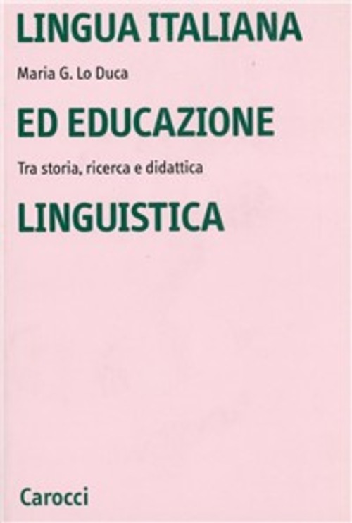 Lingua italiana ed educazione linguistica. Tra storia, ricerca e didattica