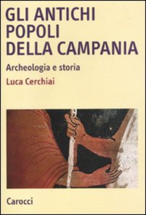 Gli antichi popoli della Campania. Archeologia e storia