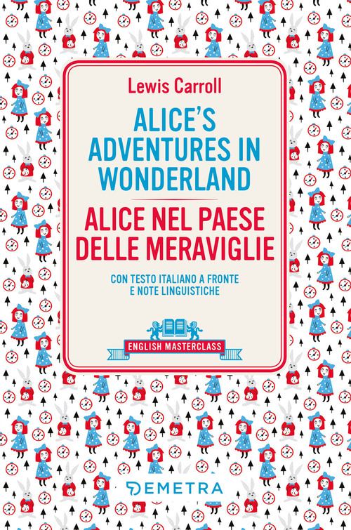 Alice's adventures in Wonderland-Alice nel paese delle meraviglie. Testo italiano a fronte