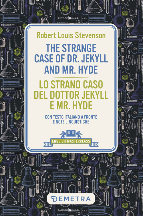 The strange case of Dr. Jekyll and Mr. Hyde-Lo strano caso del dottor Jekyll e Mr. Hyde. Con testo italiano a fronte