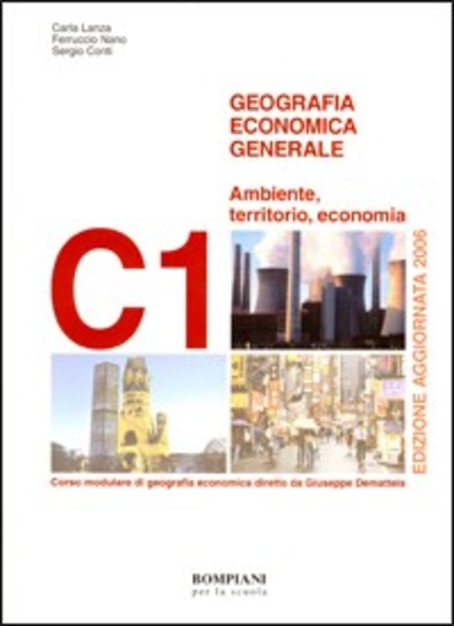 Geografia economica generale. Modulo C1: Ambiente, territorio, economia. Per gli Ist. tecnici