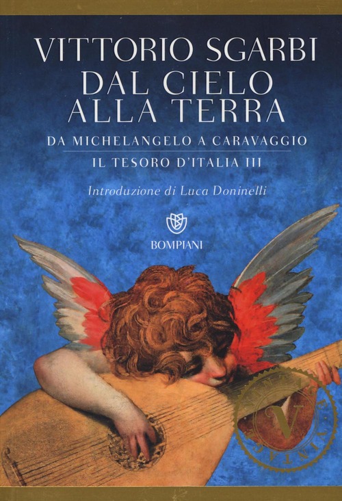 Dal cielo alla terra. Da Michelangelo a Caravaggio. Il tesoro d'Italia. Volume 3