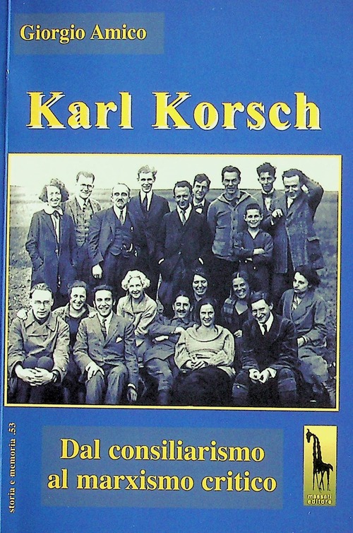 Karl Korsch. Dal consiliarismo al marxismo critico