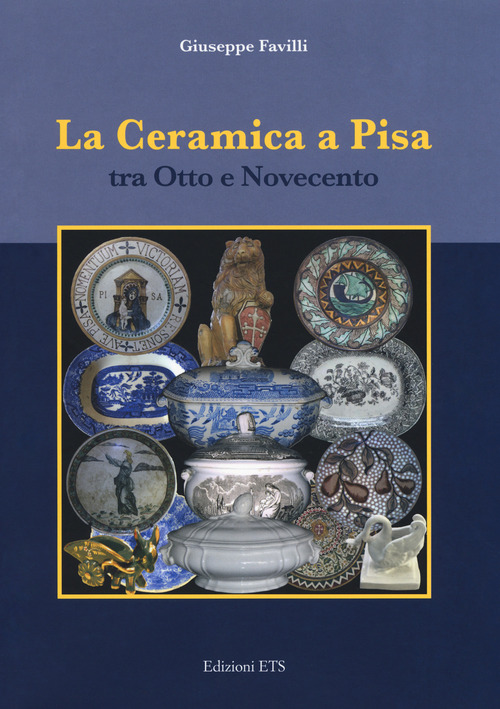 La ceramica a Pisa tra Otto e Novecento