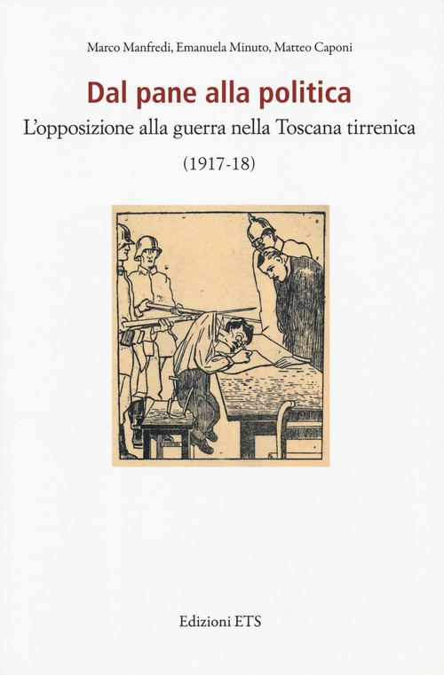 Dal pane alla politica. L'opposizione alla guerra nella Toscana tirrenica (1917-18)
