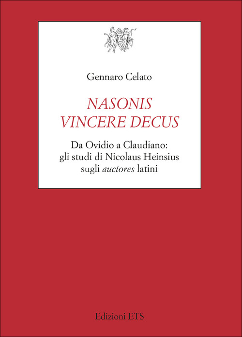Nasonis vincere decus. Da Ovidio a Claudiano: gli studi di Nicolaus Heinsius sugli auctores latini