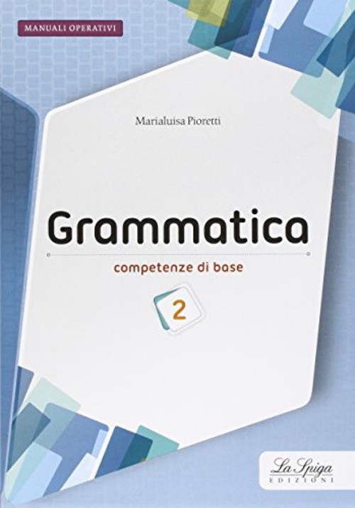 Grammatica. Competenze di base. Per la Scuola media. Volume 2