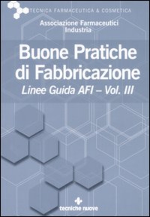 Buone pratiche di fabbricazione. Linee guida AFI. Volume Vol. 3