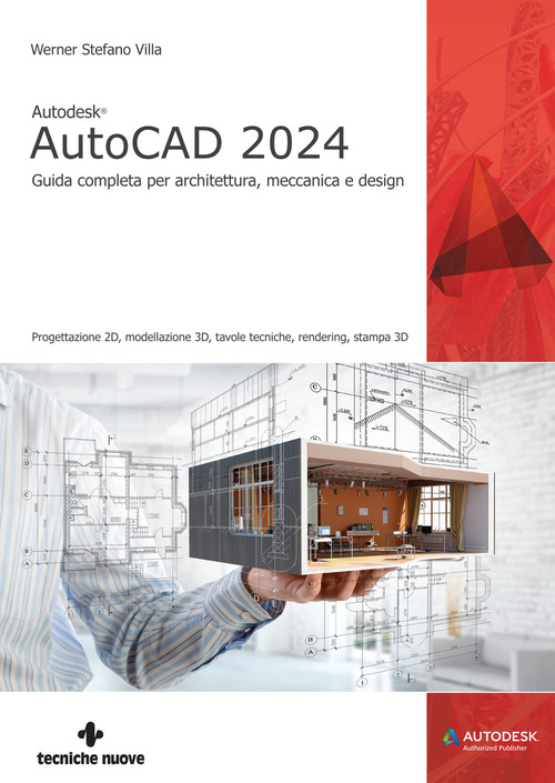 Autodesk® AutoCAD 2024. Guida completa per architettura, meccanica e design