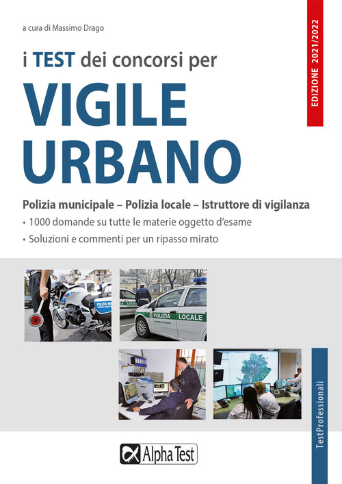 I test dei concorsi per vigile urbano. Polizia municipale-polizia locale-istruttore di vigilanza. Eserciziario