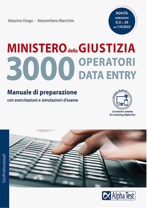Ministero della giustizia. 3000 operatori data entry. Manuale di preparazione con esercitazioni e simulazioni d'esame