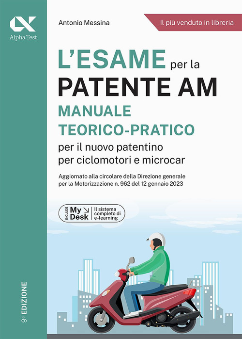 L'esame per la patente AM Manuale teorico-pratico per il nuovo patentino per ciclomotori e microcar. Ediz. MyDesk
