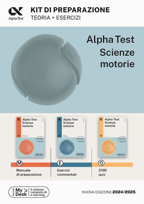 Alpha Test Scienze Motorie. Kit di preparazione. Manuale di preparazione. Esercizi commentati. 2000 quiz. Ediz. MyDesk