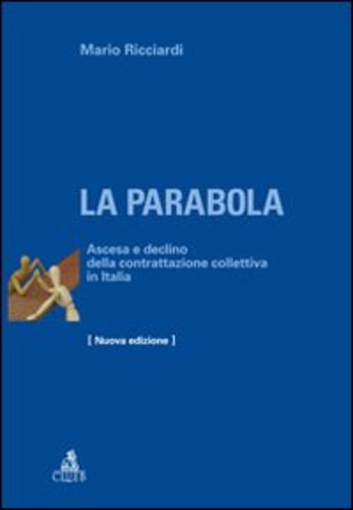 La parabola. Ascesa e declino della contrattazione collettiva in Italia