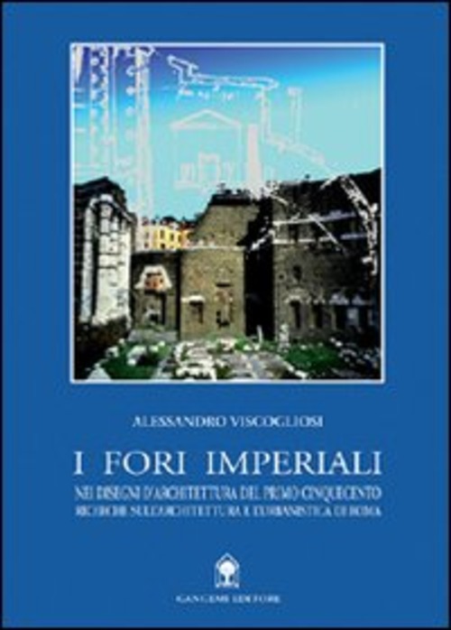 I fori imperiali nei disegni di architettura del primo Cinquecento