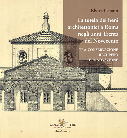 La tutela dei beni architettonici a Roma negli anni Trenta del Novecento tra conservazione, recupero e innovazione
