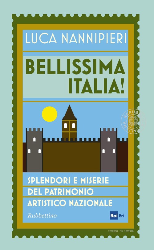 Bellissima Italia. Splendori e miserie del patrimonio artistico nazionale