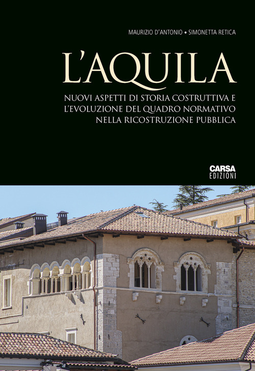 L'Aquila. Nuovi aspetti di storia costruttiva e l'evoluzione del quadro normativo nella ricostruzione pubblica