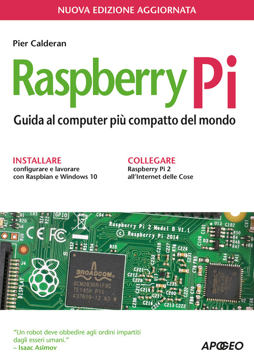 Raspberry Pi. Guida al computer più compatto del mondo