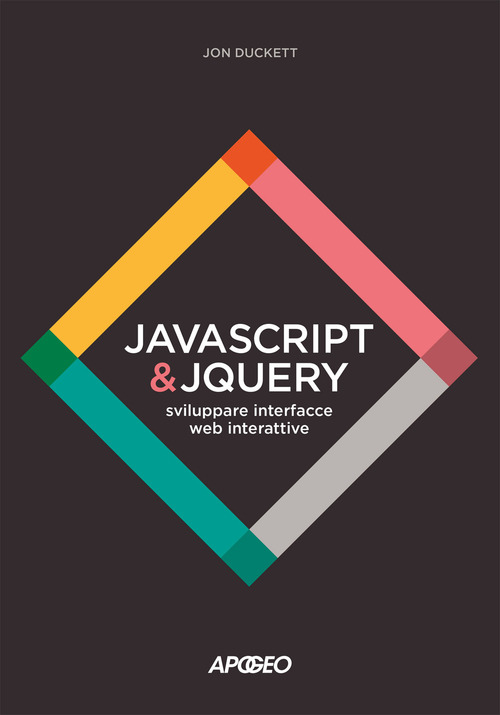 JavaScript & JQuery. Sviluppare interfacce web interattive