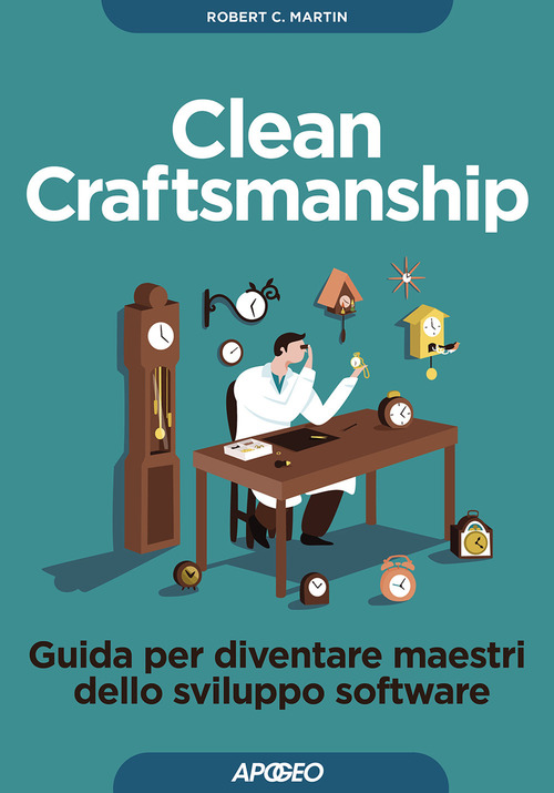 Clean craftsmanship. Guida per diventare maestri dello sviluppo software