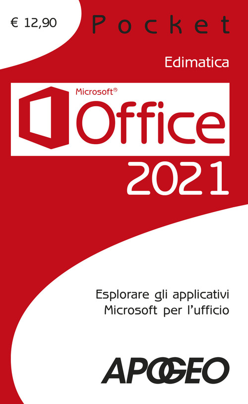 Office 2021. Esplorare gli applicativi Microsoft per l'ufficio