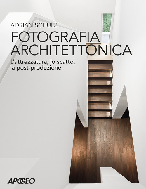 Fotografia architettonica. L'attrezzatura, lo scatto, la post-produzione