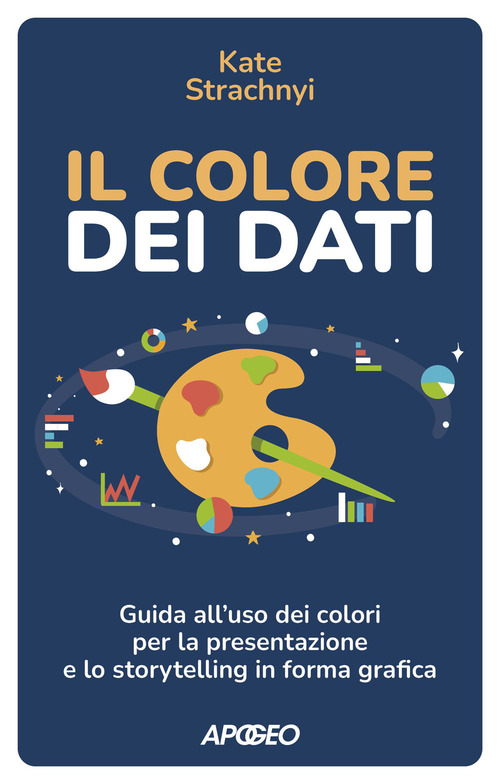 Il colore dei dati. Guida all'uso dei colori per la presentazione e lo storytelling in forma grafica