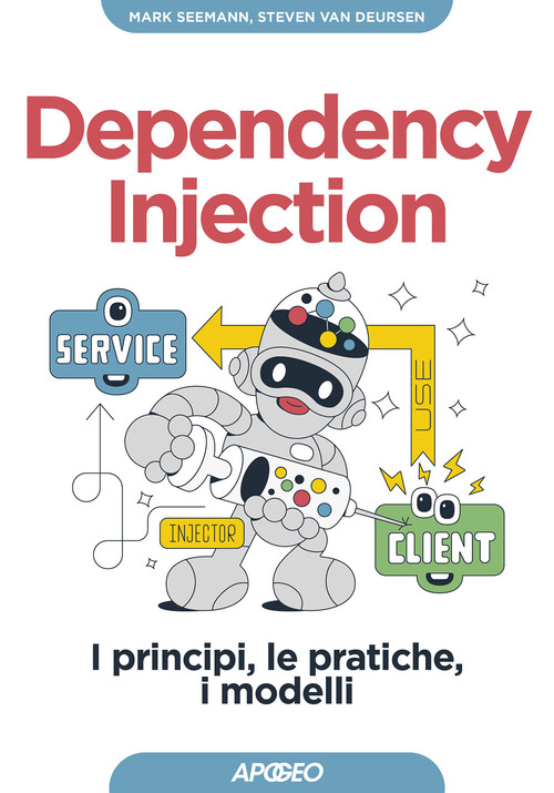 Dependency injection. I principi, le pratiche, i modelli