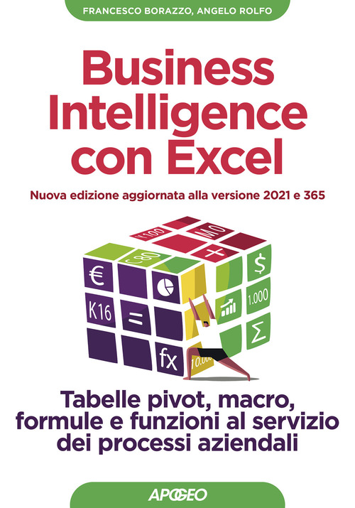 Business intelligence con Excel. Tabelle pivot, macro, formule e funzioni al servizio dei processi aziendali