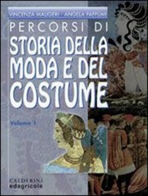 Percorsi di storia della moda e del costume. Per le Scuole superiori. Volume Vol. 1