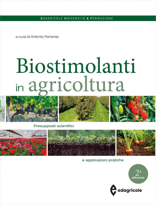 I biostimolanti in agricoltura. Presupposti scientifici e applicazioni pratiche