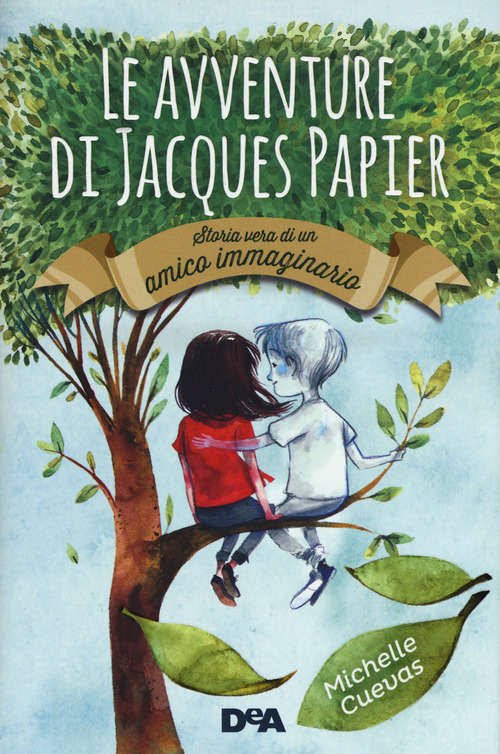 Le avventure di Jacques Papier. Storia vera di un amico immaginario