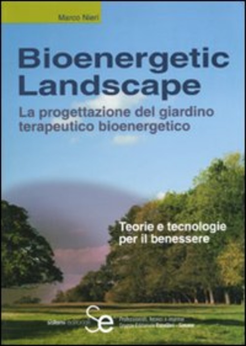 Bioenergetic Landscape. La progettazione del giardino terapeutico bioenergetico