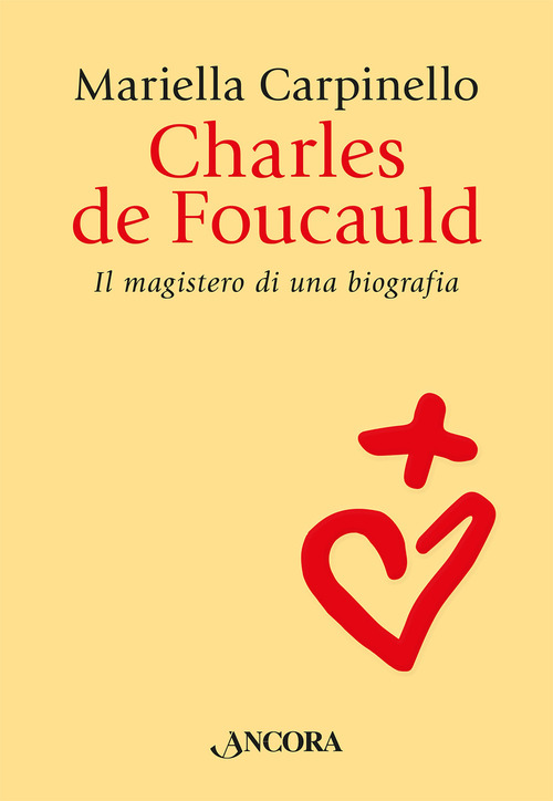 Charles de Foucauld. Il magistero di una biografia