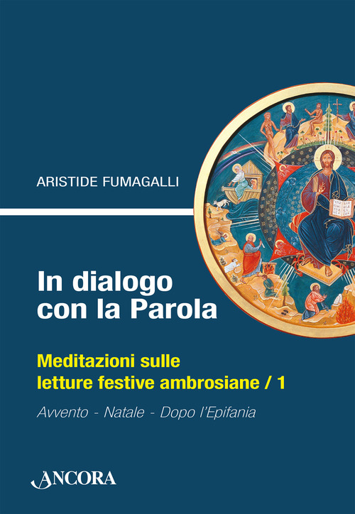 In dialogo con la Parola. Meditazioni sulle letture festive ambrosiane. Volume Vol. 1