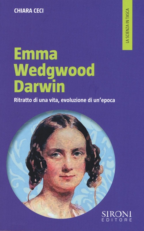 Emma Wedgwood Darwin. Ritratto di una vita, evoluzione di un'epoca