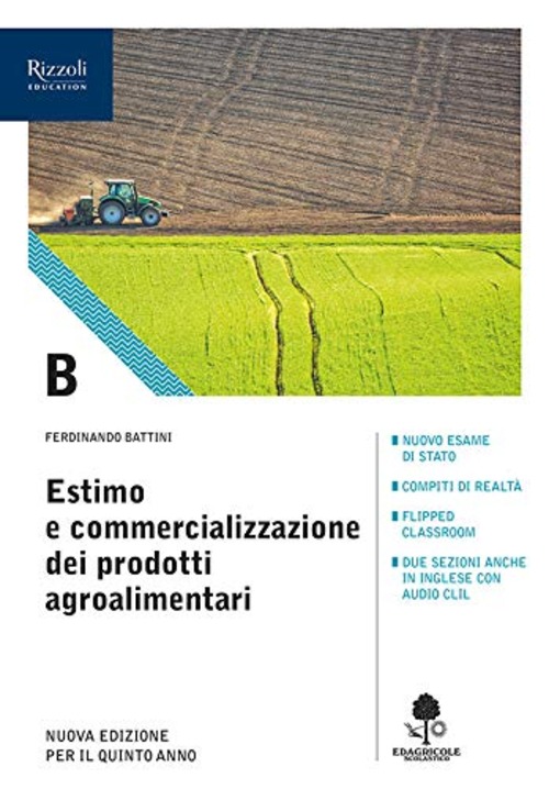 Estimo e commercializzazione dei prodotti agroalimentari. Con prontuario. Per gli Ist. tecnici agrari. Volume Vol. B