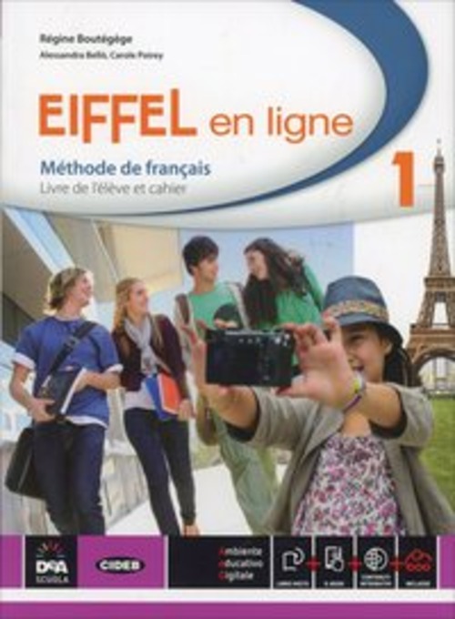 Eiffel en ligne. Livre de l'élève-Cahier d'exercices. Per le Scuole superiori. Volume Vol. 1