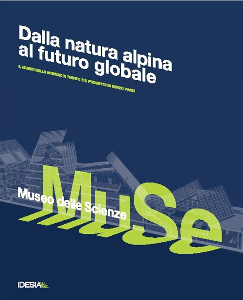 Dalle vette alpine al futuro globale. Il Museo delle scienze di Trento e il progetto di Renzo Piano