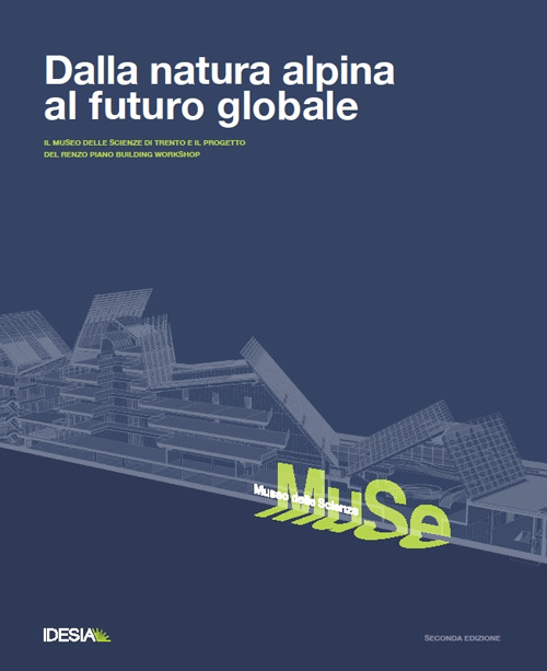 Dalla natura alpina al futuro globale. Museo delle scienze di Trento e il progetto di Renzo Piano