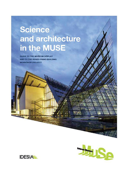Science and architecture in the MUSE. Guide to the museum display and to the Renzo Piano Building Workshop project