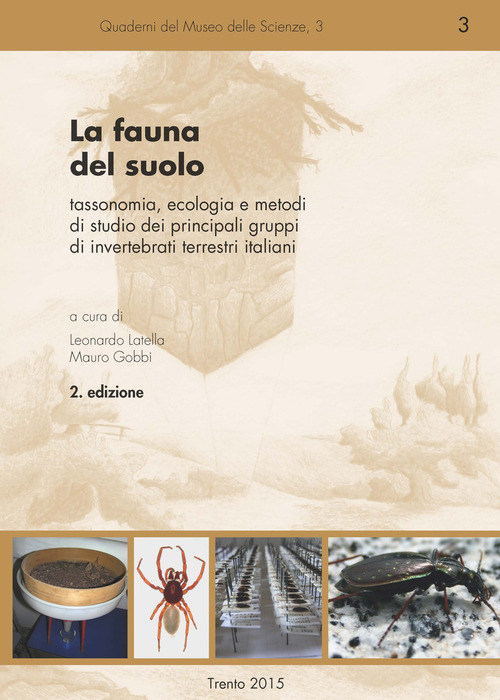 La fauna del suolo. Tassonomia, ecologia e metodi di studio dei principali gruppi di invertebrati terrestri italiani