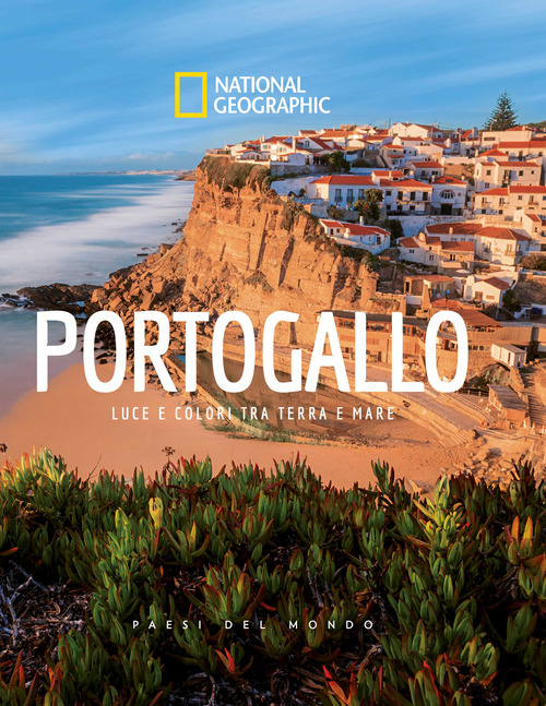 Portogallo. Luce e colori tra terra e mare. Paesi del mondo