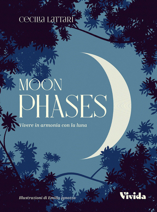 Moon phases. Vivere in armonia con la luna