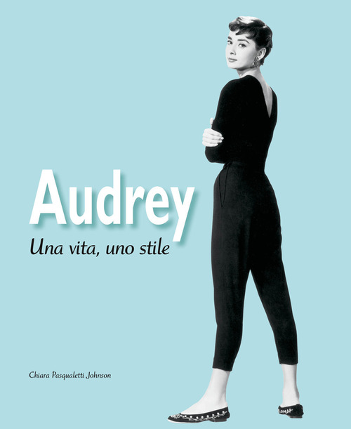 Audrey. Una vita, uno stile