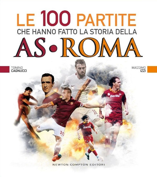 Le 100 partite che hanno fatto la storia della AS Roma