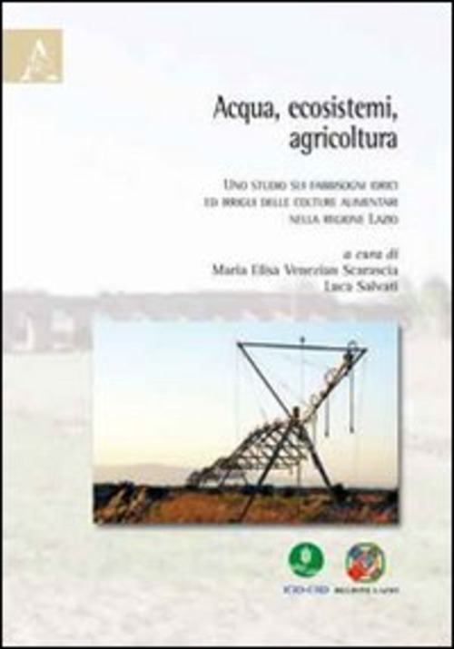 Acqua, ecosistemi, agricoltura. Uno studio sui fabbisogni idrici ed irrigui delle colture alimentari nella regione Lazio