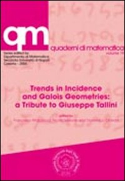 Trends in incidence and Galois geometries. A tribute to Giuseppe Tallini