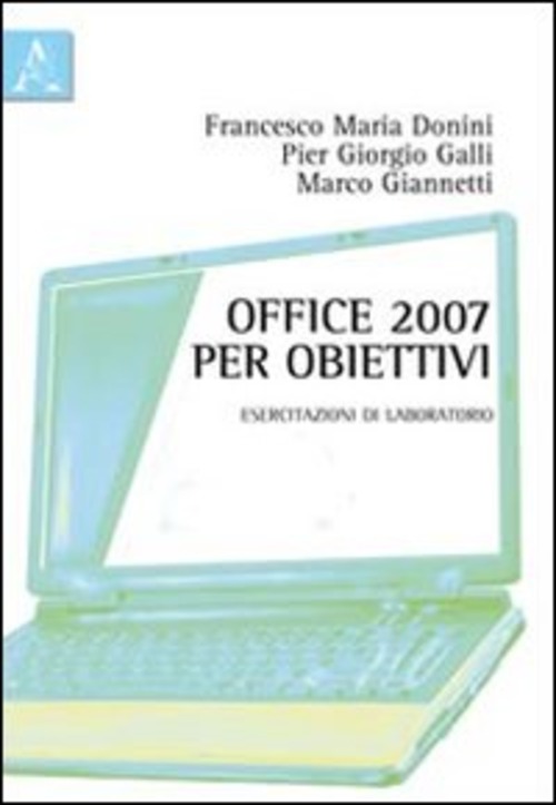 Office 2007 per obiettivi. Esercitazioni di laboratorio
